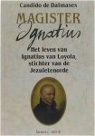 Candido de Dalmases - Magister Ignatius - het leven van Ignatius van Loyola, stichter ven de Jezuïetenorde