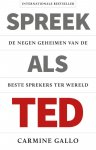 Carmine Gallo 47505 - Spreek als TED de negen geheimen van de beste sprekers ter wereld