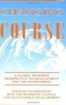 Schmidheiny, Stephan - Changing Course: A Global Business Perspective on Development and the Environment.
