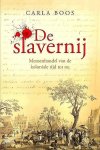 Boos , Carla . [ isbn 9789460033346 ]  2917 - De Slavernij . ( Mensenhandel van de koloniale tijd tot nu . ) Elf miljoen slaven uit Afrika verrichtten gedurende drie eeuwen slavenarbeid op de plantages en in de huizen van blanke kolonisatoren in de Amerika's. Elf miljoen mensen, wier waarde -