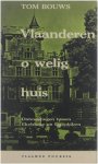 Tom Bouws - Vlaanderen, o welig huis