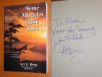 Art E. Berg; Dallas Berg (reflections by) - Some Miracles Take Time. A love theory, A tragedy, A triumph [SIGNED COPY]