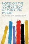 Clifford Allbutt T - Notes on the Composition of Scientific Papers Clifford Allbutt T - Notes on the Composition of Scientific Papers