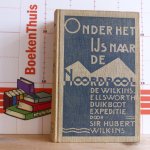 Wilkins, Hubert - onder het ijs naar de Noordpool, de Wilkins Ellsworth duikboot expeditie