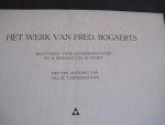 Bogaerts, Fred - Het werk van Fred. Bogaerts, met een inleiding van Felix Timmermans