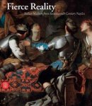 Loughman, Thomas J. - Fierce Reality: Italian Masters from Seventeenth Century Naples. Loughman, Thomas J. - Fierce Reality: Italian Masters from Seventeenth Century Naples.