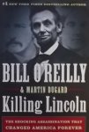 O'Reilly, Bill. / Dugard, Martin. - Killing Lincoln / The Shocking Assassination That Changed America Forever