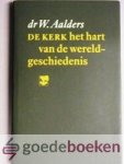 Aalders, Dr. W. - De Kerk het hart van de wereldgeschiedenis