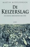 Martin Middlebrook - De Keizerslag De Duitse offensieven van 1918