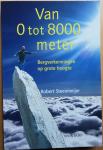 Steenmeijer, Robert - Van 0 tot 8000 meter. Bergverkenningen op grote hoogte