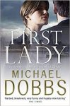 Dobbs, Michael - First Lady