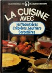Françoise Bernard [Ed.] - La cuisine avec les Yaourtières, Crépières, Gaufriers, Sorbetières