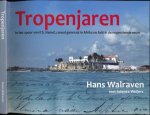 Walraven, Hans. - Tropenjaren, waarin opgenomen het West-Afrikaanse reisjournaal uit 1877. In het spoor van P.S. Hamel, consul-generaal in Afrika en Azië in de negentiende eeuw.
