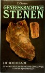 C. Clement - Geneeskrachtige stenen lLithotherapie: goedkoopste alternatieve geneeswijze zonder bijwerkingen