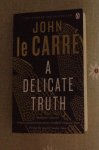 Le Carré, John - A Delicate Truth