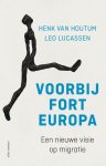 Leo Lucassen, Henk van Houtum - Voorbij Fort Europa een nieuwe visie op migratie