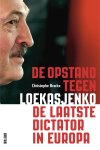 Christophe Brackx - De Opstand tegen Loekasjenko, de Laatste Dictator in Europa