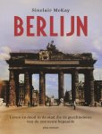 Sinclair McKay - Berlijn Leven en dood in de stad die de geschiedenis van de 20e eeuw bepaalde
