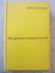Sinclair, Upton - HET GEZOND VERSTAND BEN IK de geschiedenis van Ford, autokoning, idealist en werkgever