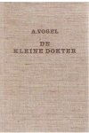 Vogel, Albert - De kleine dokter - een bonte reeks nuttige adviezen uit de Zwitserse volksgeneeskunde