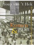 Hek, Youp van 't - Komen & gaan