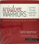 Carol Seymour 289543 - Wisdom warriors. Women with the courage to be true to themselves