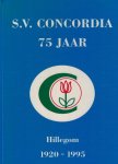 Klugt, Koos van der e.a. - S.V. Concordia 75 jaar -Driekwart eeuw sport in Hillegom 1920-1995