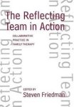 Friedman, Steven - The Reflecting Team in Action. Collaborative Practice in Family Therapy Friedman, Steven - The Reflecting Team in Action. Collaborative Practice in Family Therapy