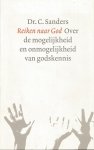 Sanders, C. - Reiken naar God. Over de mogelijkheid en onmogelijkheid van Godskennis