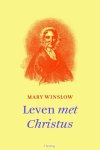 Winslow, Mary - Winslow, Mary-Leven met Christus (nieuw)