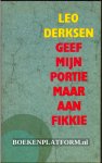 Derksen, Leo - Geef mijn portie maar aan Fikkie