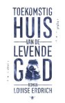 Louise Erdrich - (1) Toekomstig Huis Van De Levende God