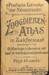 Diverse auteurs - Zoogdieren-Atlas in zakformaat. 65 afbeeldingen in kleurendruk, met opgaaf van Nederlandsche en Latijnsche namen