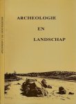 Bierma, M & O.H. Harsema; W. van Zeist (redactie) - Archeologie en Landschap: Bijdragen aan het gelijknamige symposium gehouden op 19 en 20 oktober 1987, ter gelegenheid van het afscheid van H.T. Waterbolk van 1954-1987 hoogleraar in de Prehistorie en Germaanse archeologie aan de Rijksuniversit