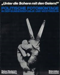Diederich, Reiner - Richard Grubling - Politische fotomontage in der Bundesrepublik und WestBerlin - Dokumente und materialien Diederich, Reiner - Richard Grubling - Politische fotomontage in der Bundesrepublik und WestBerlin - Dokumente und materialien