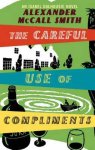 Alexander McCall Smith - The Careful Use Of Compliments