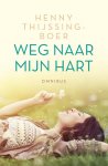 Henny Thijssing-Boer - Weg naar mijn hart - dubbelroman