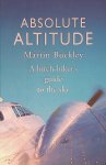 Buckley, Martin - Absolute Altitude: A hitch-hiker's guide to the sky