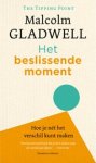 Malcolm Gladwell - Het beslissende moment