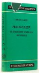 KANT, I. - Prolegomena zu einer jeden künftigen Metaphysik, die als Wissenschaft wird auftreten können. Herausgegeben von K. Vorländer.