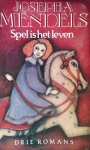 Mendels, Josepha - Spel is het leven - Drie romans