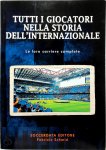 Fabrizio Schmid - Tutti i giocatori nella storia dell'Internazionale. Le loro carriere complete