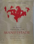 L. VAN DEN Berg - De diepe vreugde van manifestatie een leer-, lees- en wandelboek over bezieling