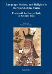 Zsuzsanna Gulácsi (ed) - Language, Society, and Religion in the World of the Turks. Festschrift for Larry Clark at Seventy-Five