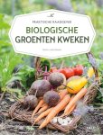 Marie-Luise Kreuter - Biologische groenten kweken Praktische raadgever