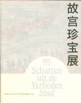Bob van Wely; Anne-Sophie van Leeuwen; Marieke Lefeber- Morsman en anderen - Schatten uit de Verboden Stad / Treasures from the Forbidden City