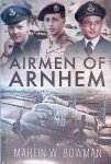 Bowman, Martin W. - Airmen of Arnhem