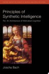 Joscha Bach - Principles of Synthetic Intelligence PSI: An Architecture of Motivated Cognition