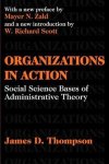 James D. Thompson - Organizations in Action Social Science Bases of Administrative Theory