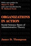 James D. Thompson - Organizations in Action Social Science Bases of Administrative Theory